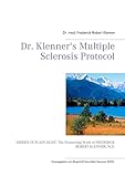 Dr. Klenner's Multiple Sclerosis Protocol: HIDDEN IN PLAIN SIGHT: The Pioneering Work of FREDERICK ROBERT KLENNER, M.D.