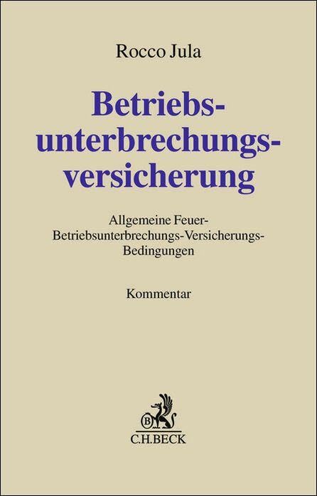 Betriebsunterbrechungsversicherung: Kommentar zu den Allgemeinen Feuer-Betriebsunterbrechungs-Versicherungs-Bedingungen (FBUB) sowie zu weiteren Ausfallversicherungen (Grauer Kommentar)