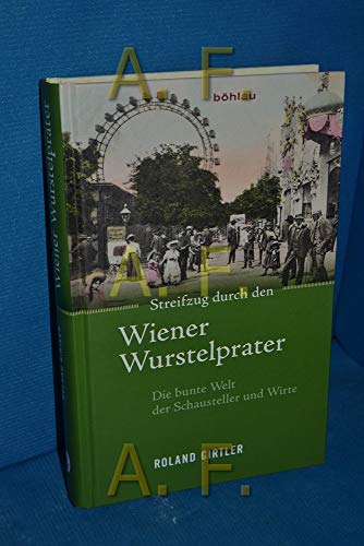 Streifzug durch den Wiener Wurstelprater: Die bunte Welt der Schausteller und Wirte