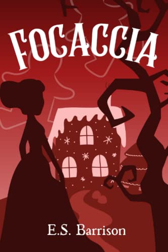 Focaccia: A Fairy Tale Retelling (The Unsought Fairy Tale Collection)