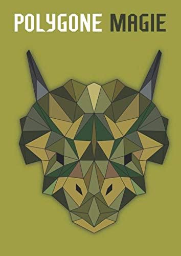 Polygone Magie: Das etwas andere Malbuch mit 50 tollen polygonen Dinosauriern zum Ausmalen und als Kopiervorlage für PädagogInnen. (Kunst der Formen)
