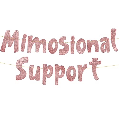 Mimosional Support Rose Gold Glitter Banner – Brunch, Bridal Shower, Bachelorette, Sunday Funday, Girls Night, and Mimosa Party Decorations