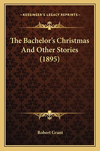 The Bachelor's Christmas And Other Stories (1895)