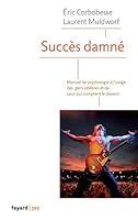 Succès Damné: Manuel de Psychologie À l'Usage Des Célébrités Et de Ceux Qui Comptent Le Devenir 221366188X Book Cover