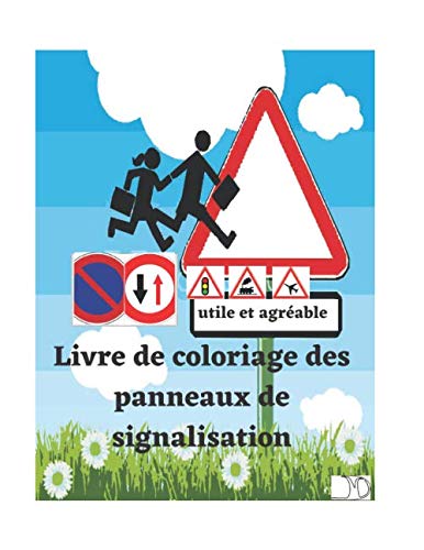 Livre de coloriage des panneaux de signalisation: activité utile et agréable pour enfants et adultes , destresser en apprenant le code de la route