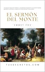 El Sermón del Monte - EMMET FOX: Una Nueva Traducción Moderna y Actualizada al Español Por Juan David Arbeláez, Mentalista Colombiano y Experto en Temas ... Pensadores Eternos, Reflejos Modernos)