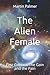The Alien Female: First Contact: The Gain and the Pain