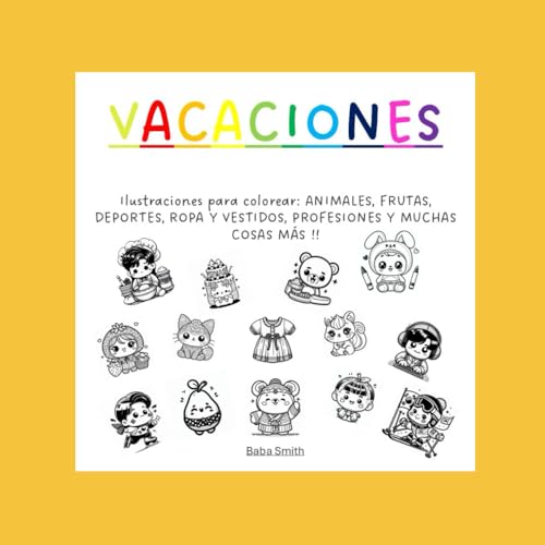 Vacaciones: Libro para colorear para niños y niñas en vacaciones: más de 190 dibujos e ilustraciones para pintar Animales, Frutas y Verduras, Vestidos ... adorables, kawaii., bebé..