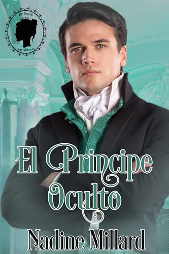 El Príncipe Oculto: Una novela romántica de regencia (La Realeza de Aldonia nº 1)