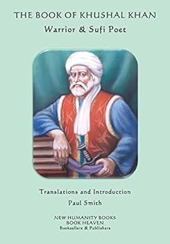 Paperback The Book of Khushal Khan: Warrior & Sufi Poet Book