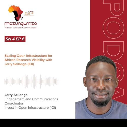SN 4 EP 6: Scaling Open Infrastructure for African Research Visibility with Jerry Selanga (IOI)