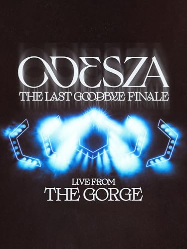 ODESZA: The Last Goodbye Finale - Live from the Gorge