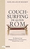 Couchsurfing im alten Rom: Zu Besuch bei Wagenlenkern, Philosophen, Tänzerinnen u. v. a.