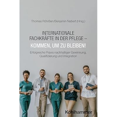 Internationale Fachkr&auml;fte in der Pflege - Kommen, um zu bleiben!