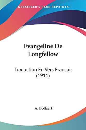 Evangeline De Longfellow: Traduction En Vers Francais (1911) (French Edition)