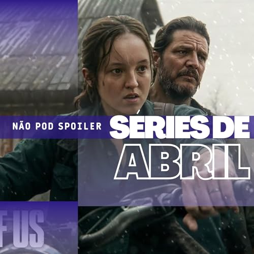 #24 - Comentando algumas S&eacute;ries de Abril