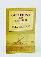 OUR FIRST 60 YEARS. A Story of a Cariboo Pioneer B000ONTJJQ Book Cover