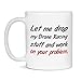 Mug for Drone Racing Funny Drone Racing Coffee Mug, 11-Ounce White