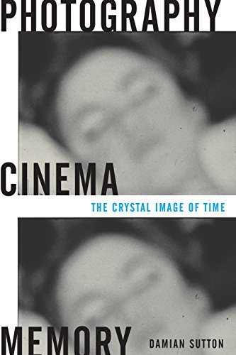 Photography, Cinema, Memory: The Crystal Image of Time by Damian Sutton (2009-08-05)