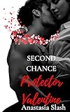 anastasia kuzmina e andres gil  Second Chance Valentine Protector: A Second Chance Friends to lovers Age Gap Romance (Second Chance Protectors Book 1) (English Edition)