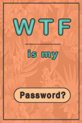 WTF is My Password?: Internet Password Book/Keeper with Alphabetical Tabs | Site Name | Web Address | User ID | Website Log Book
