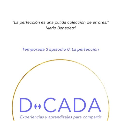 Couverture de &iquest;Eres perfeccionista? &iquest;Es tu mayor virtud o tu peor defecto? | Coaching de Vida | D&bull;cada Podcast