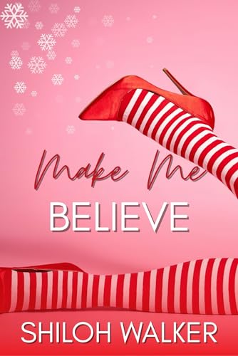Make Me Believe (By: Shiloh Walker)