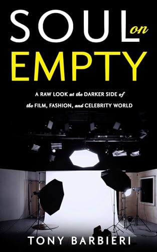 Soul on Empty: A Raw Look at the Darker Side of the Film, Fashion and Celebrity World