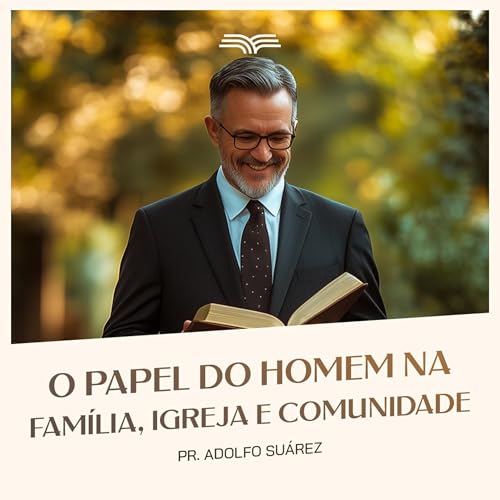 O Papel do Homem na Fam&iacute;lia, Igreja e Comunidade.