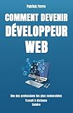 developpeur web junior montreal  Comment Devenir Développeur Web: Apprendre à coder, les formations pour atteindre rapidement le niveau de programmeur pro. Exemples en Javascript et ... meilleurs rémunérations salarié/freelance.