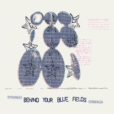 Behind Your Blue Fields