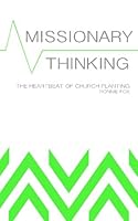 Missionary Thinking: The Heartbeat of Church Planting 194044912X Book Cover