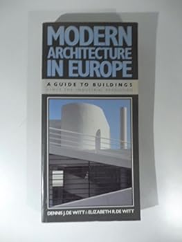 Modern Architecture in Europe: A Guide to Buildings Since the Industrial Revolution
