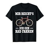 Mir Reicht's Ich Geh Rad fahren Fahrrad Spruch T-Shirt