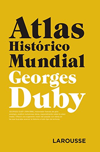 Atlas Histórico Mundial G.Duby (LAROUSSE - Atlas) Atlas Histórico Mundial G.Duby (LAROUSSE - Atlas)