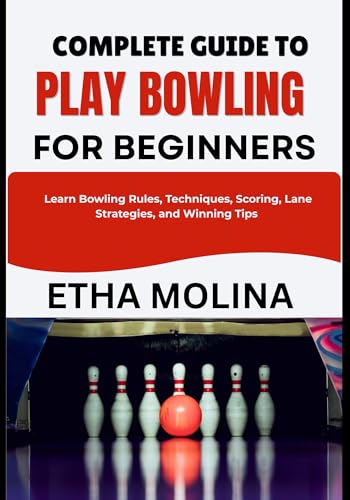 COMPLETE GUIDE TO PLAY BOWLING FOR BEGINNERS: Learn Bowling Rules, Techniques, Scoring, Lane Strategies, and Winning Tips image 2