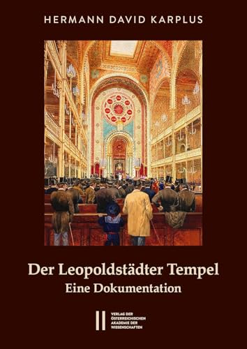 Der Leopoldstädter Tempel: Eine Dokumentation (Sitzungsberichte der philosophisch-historischen Klasse)