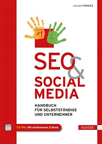 SEO & Social Media: Handbuch für Selbstständige und Unternehmer SEO & Social Media: Handbuch für Selbstständige und Unternehmer
