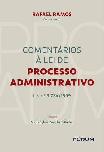 Comentários à lei de processo administrativo: lei nº 9.784/1999