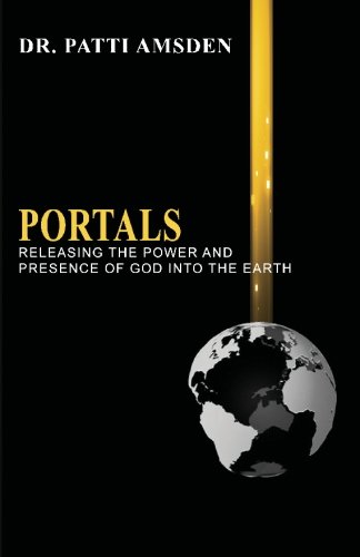 Portals: Releasing the Power and Presence of God into the Earth