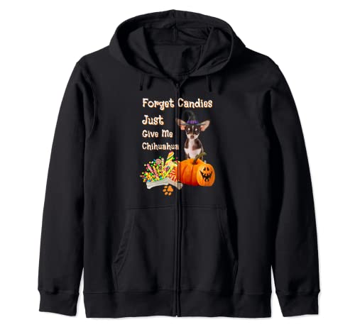 Olvídate de los caramelos Just Give Me Chihuahua disfraz de Halloween Sudadera con Capucha