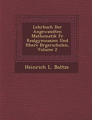 Lehrbuch Der Angewandten Mathematik Fur Realgymnasien Und H Here B Rgerschulen, Volume 2 (English and German Edition)