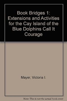 Book Bridges 1: Extensions and Activities for the Cay Island of the Blue Dolphins Call It Courage