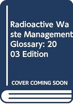Paperback Radioactive Waste Management Glossary: 2003 Edition Book