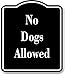 No Dogs Allowed Only BLACK Aluminum Composite Sign, 8.5