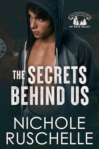 The Secrets Behind Us (Hernandez Brothers of Rose Valley Book 2)
