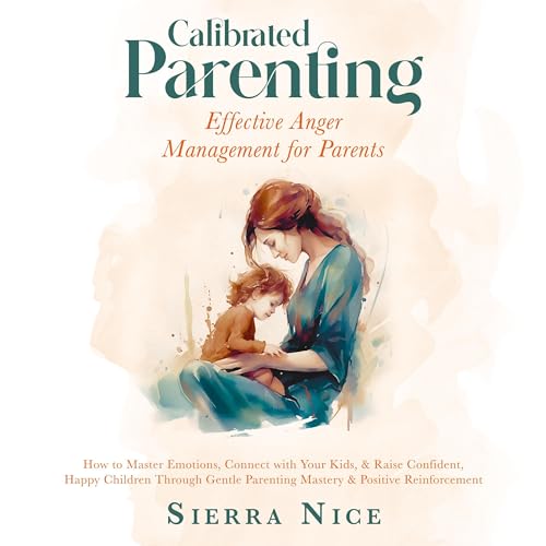Enjoy Calibrated Parenting: Effective Anger Management for Parents from Sierra Nice episode artwork
