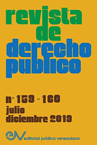 REVISTA DE DERECHO PÚBLICO (Venezuela), No. 159-160, julio-diciembre 2019 (Spanish Edition)