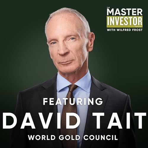 David Tait: Inside Gold&rsquo;s Relentless Bull Market