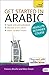 Get Started in Arabic Absolute Beginner Course: (Book and audio support) The essential introduction to reading, writing, speaking and understanding a new language (Teach Yourself)